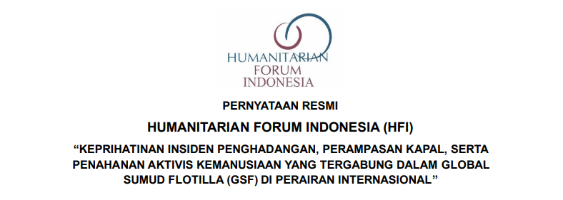 “KEPRIHATINAN INSIDEN PENGHADANGAN, PERAMPASAN KAPAL, SERTA PENAHANAN AKTIVIS KEMANUSIAAN YANG TERGABUNG DALAM GLOBAL SUMUD FLOTILLA (GSF) DI PERAIRAN INTERNASIONAL”
